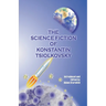 The Science Fiction of Konstantin Tsiolkovsky