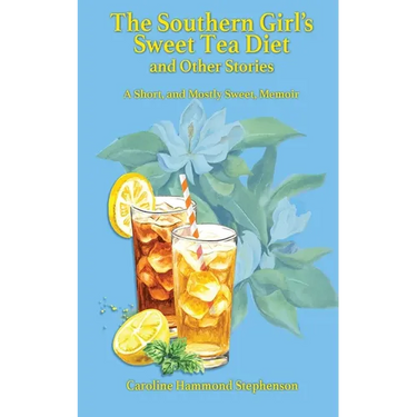 The Southern Girl's Sweet Tea Diet and Other Stories