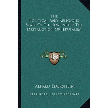 The Political And Religious State Of The Jews After The Destruction Of Jerusalem