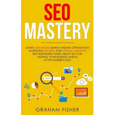 SEO Mastery: Learn Advanced Search Engine Optimization Marketing Secrets, For Optimal Growth! Best Beginners Guide About SEO For Ke