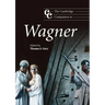 The Cambridge Companion to Wagner