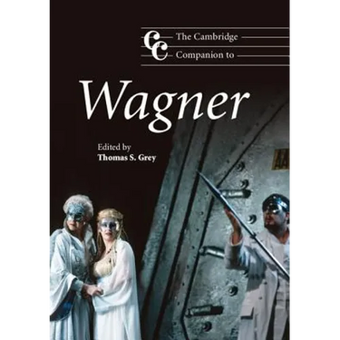 The Cambridge Companion to Wagner