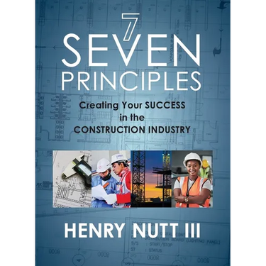Seven Principles: Creating Your Success in the Construction Industry