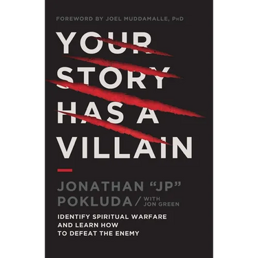 Your Story Has a Villain: Identify Spiritual Warfare and Learn How to Defeat the Enemy