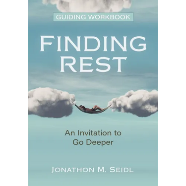 Finding Rest Guiding Workbook: An Invitation to Go Deeper