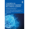 Children in Immigrant Families Becoming Literate: A Window into Identity Construction, Transnationality, and Schooling