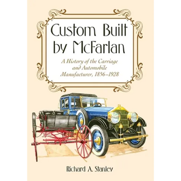 Custom Built by McFarlan: A History of the Carriage and Automobile Manufacturer, 1856-1928
