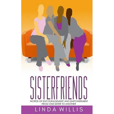 Sisterfriends: Words of Encouragement and Empowerment, From One Sister to Another