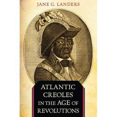 Atlantic Creoles in the Age of Revolutions