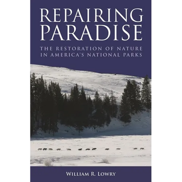 Repairing Paradise: The Restoration of Nature in America's National Parks