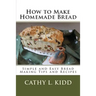 How to Make Homemade Bread: Simple and Easy Bread Making Tips and Recipes