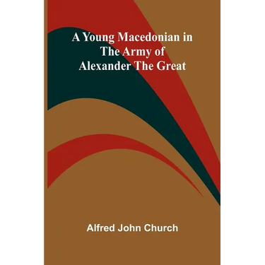 A Young Macedonian in the Army of Alexander the Great