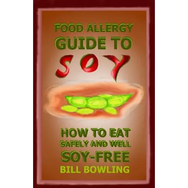Food Allergy Guide to Soy: How to Eat Safely and Well Soy Free