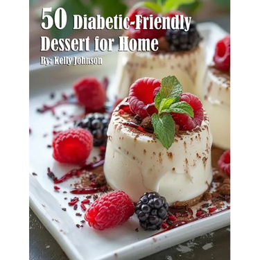 50 Diabetic-Friendly Dessert Recipes for Home