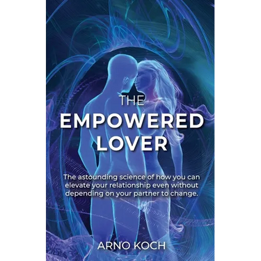 The Empowered Lover: The astounding science of how you can elevate your relationship even without depending on your partner to change.