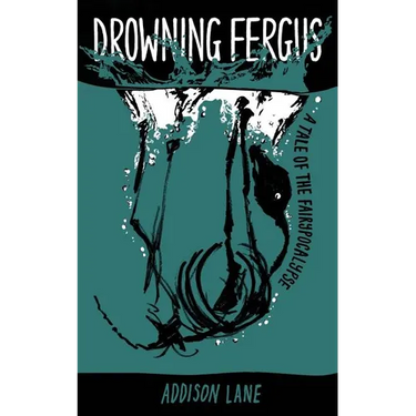Drowning Fergus: A Tale of the Fairypocalypse