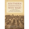 Southern Independence: Why War?: The War to Prevent Southern Independence
