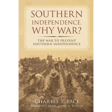 Southern Independence: Why War?: The War to Prevent Southern Independence