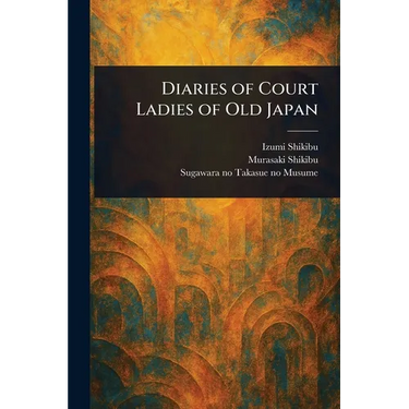 Diaries of Court Ladies of Old Japan