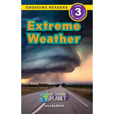 Extreme Weather: Our Changing Planet (Engaging Readers, Level 3)