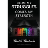From My Struggles Comes My Strength