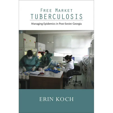 Free Market Tuberculosis: Managing Epidemics in Post-Soviet Georgia