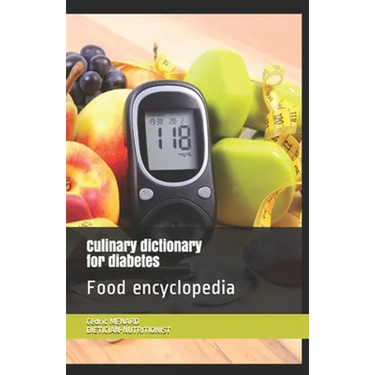 Culinary dictionary for diabetes: Food encyclopedia