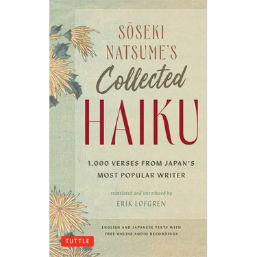Soseki Natsume's Collected Haiku: 1,000 Verses from Japan's Most Popular Writer (Bilingual English & Japanese Texts with Free Online Audio Readings of