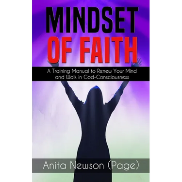 Mindset of Faith: A Training Manual to Renew Your Mind and Walk in God Consciousness