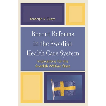 Recent Reforms in the Swedish Health Care System: Implications for the Swedish Welfare State
