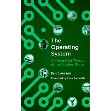 The Operating System: An Anarchist Theory of the Modern State