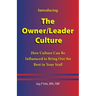The Owner/Leader Culture: How Culture Can Be Influenced to Bring Out the Best in Your Staff