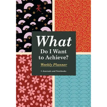 What Do I Want to Achieve? Weekly Planner