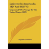 Lafayette In America In 1824 And 1825 V2: Or Journal Of A Voyage To The United States (1829)