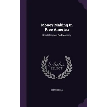 Money Making In Free America: Short Chapters On Prosperity