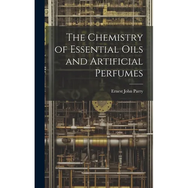 The Chemistry of Essential Oils and Artificial Perfumes