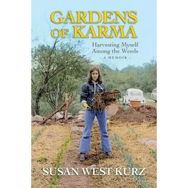 Gardens of Karma: Harvesting Myself Among the Weeds