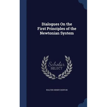 Dialogues On the First Principles of the Newtonian System