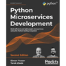 Python Microservices Development - Second Edition: Build efficient and lightweight microservices using the Python tooling ecosystem