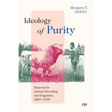 Ideology of Purity: Patterns in Animal Breeding and Eugenics, 1860-1920