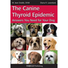 The Canine Thyroid Epidemic: Answers You Need for Your Dog
