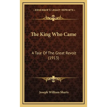 The King Who Came: A Tale Of The Great Revolt (1913)