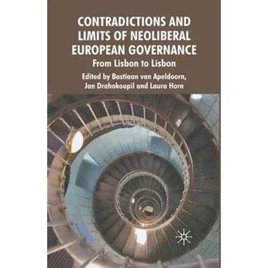 Contradictions and Limits of Neoliberal European Governance: From Lisbon to Lisbon