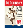 Bo Belinsky: The Rise, Fall and Rebound of a Playboy Pitcher