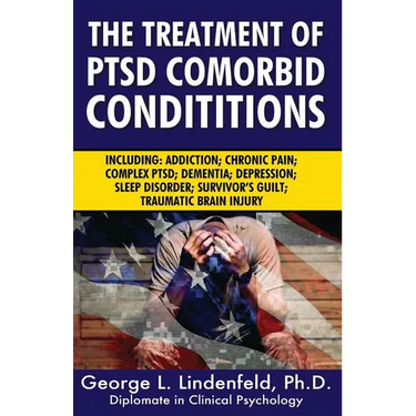 The Treatment of Ptsd Comorbid Conditions: Including: Addiction; Chronic Pain; Complex Ptsd; Dementia; Depression; Sleep Disorder; Survivor's Guilt; T