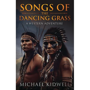 Songs Of The Dancing Grass: A Western Adventure