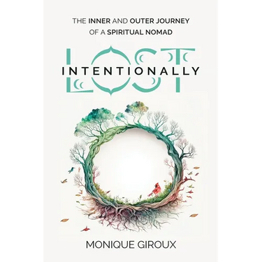 Lost Intentionally: The Inner and Outer Journey of a Spiritual Nomad