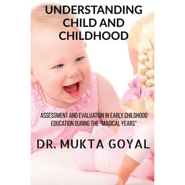 Understanding Child and Childhood: Assessment and Evaluation in Early Childhood Education during the "Magical Years"