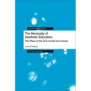 The Necessity of Aesthetic Education: The Place of the Arts on the Curriculum