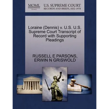 Loraine (Dennis) V. U.S. U.S. Supreme Court Transcript of Record with Supporting Pleadings